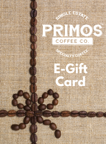 Primos Coffee Co E-Gift card is the perfect gift for a coffee lover. They can pick their own coffee preferences.
